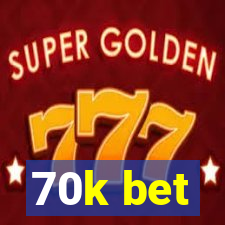 70k bet